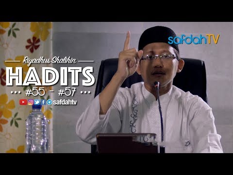 Kitab Riyadhus Shalihin: Hadits 55-57- Ustadz Badru Salam, Lc