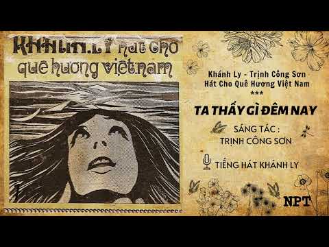 Ta Thấy Gì Đêm Nay - Khánh Ly | Bản Thu Âm Đầu Tiên Hay Nhất Trước 1975