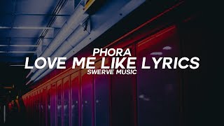 Phora - Love Me Like (Lyrics / Lyric Video)