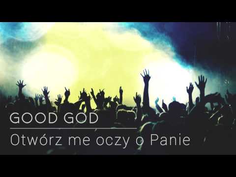 Good God - Otwórz me oczy o Panie
