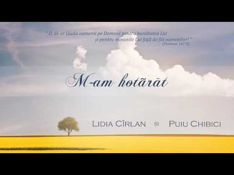 Lidia Cîrlan şi Puiu Chibici - M-am hotarat