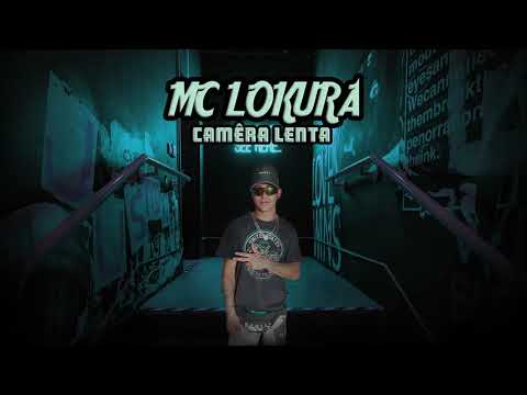 MC LOKURA "CÂMERA LENTA"