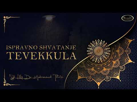 ISPRAVNO SHVATANJE TEVEKKULA - Hfz Dr. Muhamed Porča
