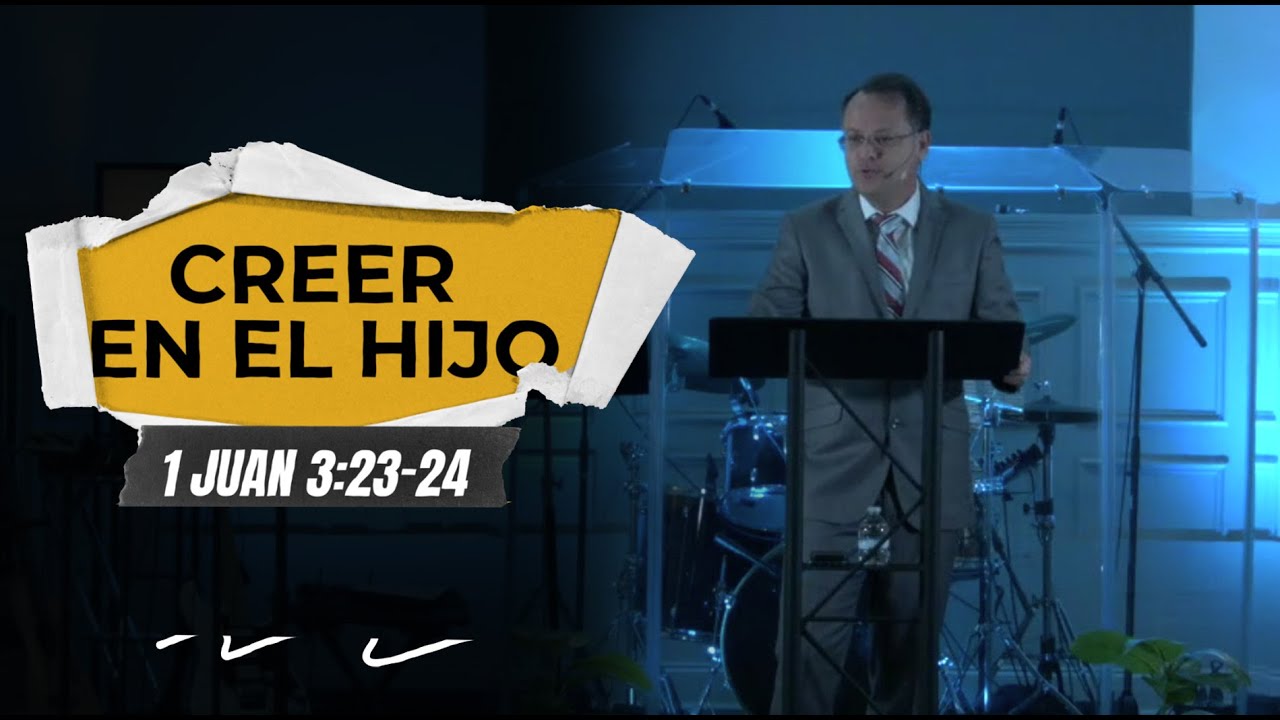 Creer en el Hijo - 1 Juan 3:23-24