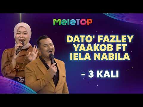 3 Kali - Dato' Fazley Yaakob ft Iela Nabila (Live) | MeleTOP | Nabil & Hawa