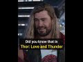 Did You Know That In Thor: Love And Thunder