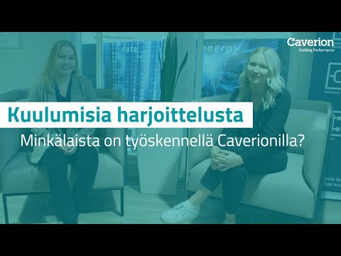 Kuulumisia harjoittelusta | Minkälaista on työskennellä Caverionilla?