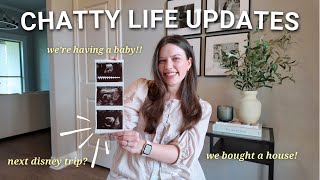HUGE CHATTY LIFE UPDATE — I'M PREGNANT, we bought a house, next disney trip & more!