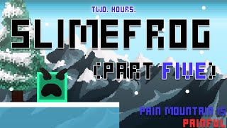 SlimeFrog Part 5 - Appropriately named PAIN Mountain!