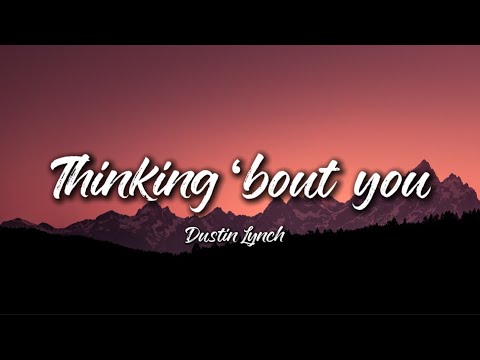 Dustin Lynch - Thinking ‘Bout You (Lyrics) ft. Mackenzie Porter