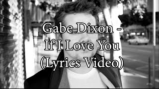 Gabe Dixon - If I Love You (Acoustic) (Lyrics Video)