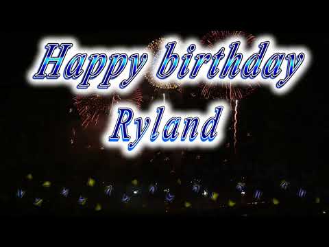 Happy birthday Ryland