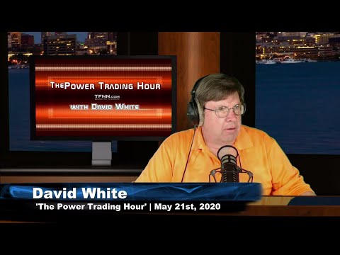 May 21st, Power Trading Hour with David White on TFNN - 2020