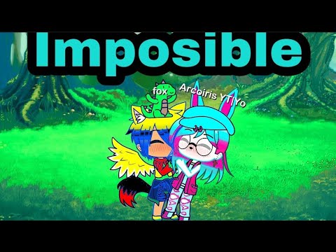 Imposible gacha life (Foxiris)