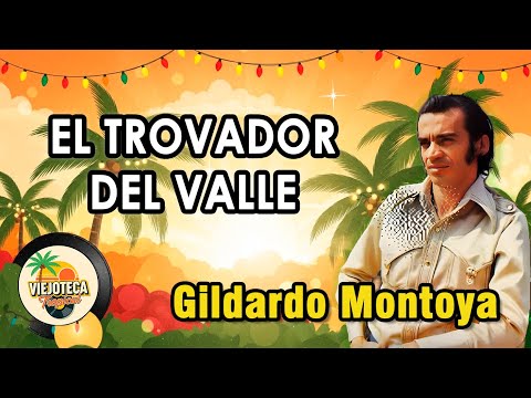EL TROVADOR DEL VALLE - Gildardo Montoya (LETRA) | Música Parrandera de Diciembre