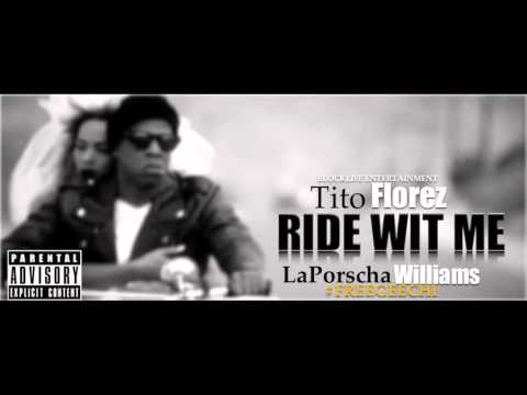 Tito Florez ft  LaPorscha Williams "Ride Wit Me" Audio