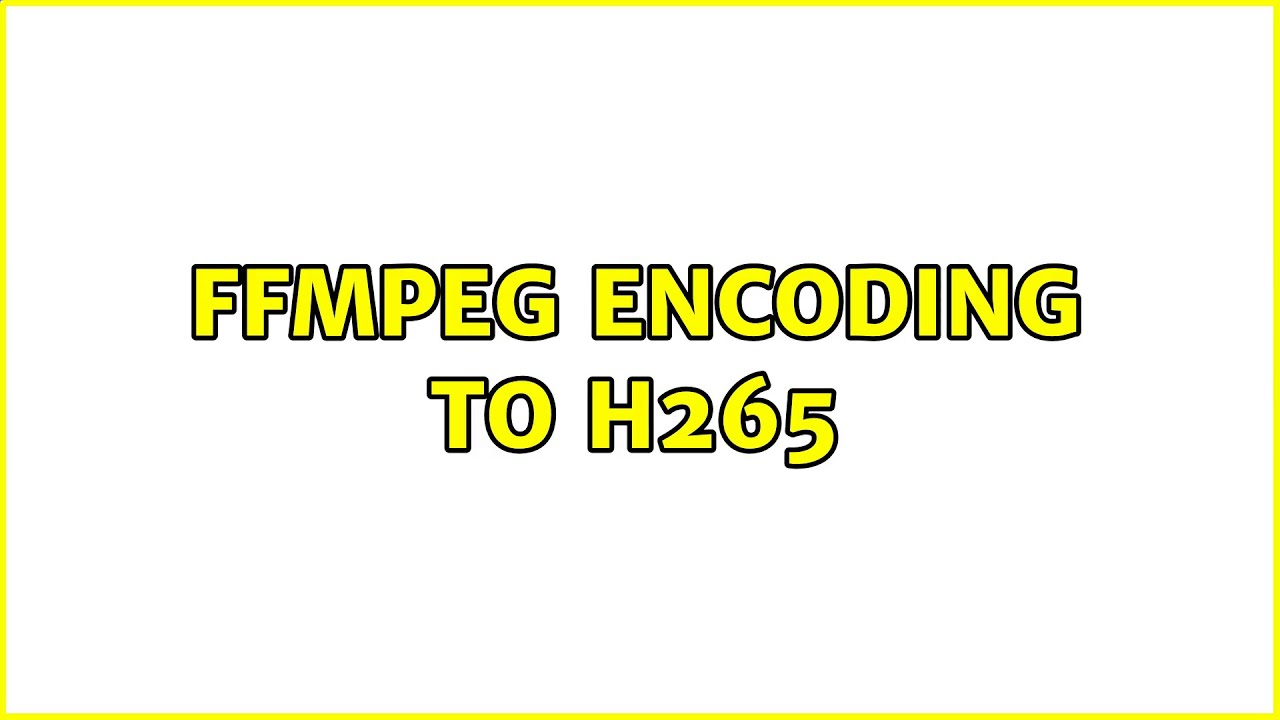 FFmpeg encoding to H265