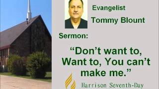 April 16, 2016.  Evangelist Tommy Blount;  "Didn't have to, Have to, No one can make me."