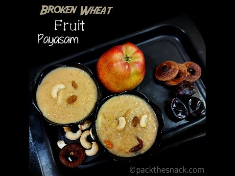 கோதுமை ரவா பழ பாயசம் | Broken Wheat Fruit Payasam | With Natural Fruity Flavour