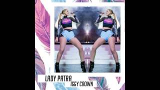 Lady Patra (Audio) [Original song by Iggy Azalea] - Iggy Crown