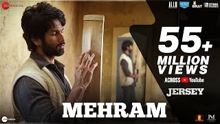 Mehram - Jersey  Shahid Kapoor & Mrunal Thakur