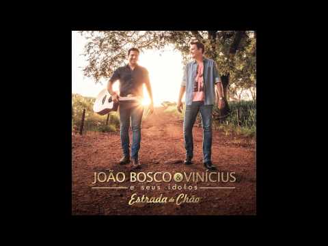 06 - João Bosco e Vinicius - Ponto De Chegada Part. Matogrosso e Mathias (CD Estrada de Chão 2015)