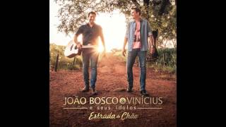 06 - João Bosco e Vinicius - Ponto De Chegada Part. Matogrosso e Mathias (CD Estrada de Chão 2015)