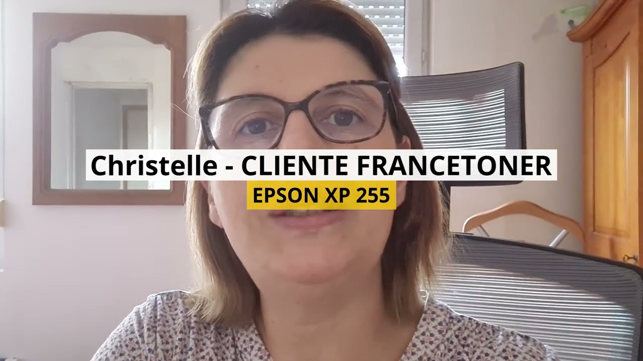 Christelle - EPSON XP 255 - Tutoriel Client - Cartouche Encre - FranceToner