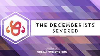 The Decemberists - Severed