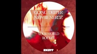 Going Deeper & Newbie Nerdz - Your World