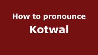 How to pronounce Kotwal