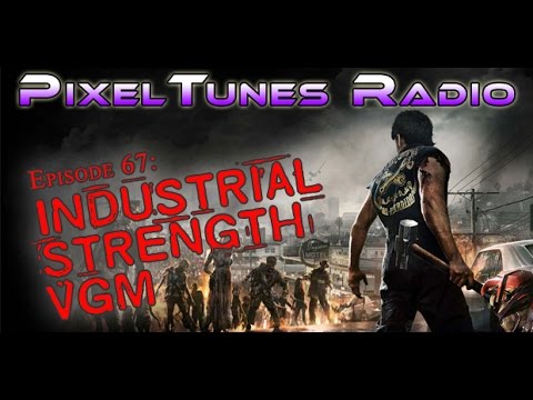 PixelTunes Radio VGM Podcast - Episode 67: Industrial Strength!