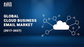 Cloud Business Email Market | Industry Insights 2022 | Regional Analysis