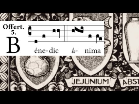 Lent Ember Day Friday - Offertory - Benedic anima mea “Bless the Lord O my soul”