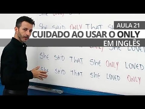 BE CAREFUL WHEN USING ONLY IN ENGLISH - CLASS 21 FOR BEGINNERS - PROFESSOR KENNY