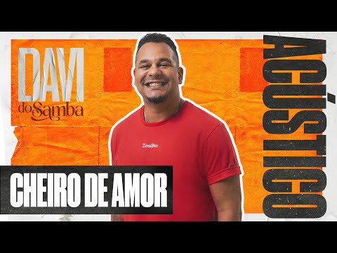 Davi do Samba Acústico - Cheiro de Amor (Ao Vivo)