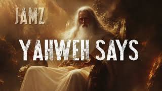 Yahweh Says