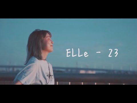 ELLe - 23 【OFFICIAL MUSIC VIDEO】
