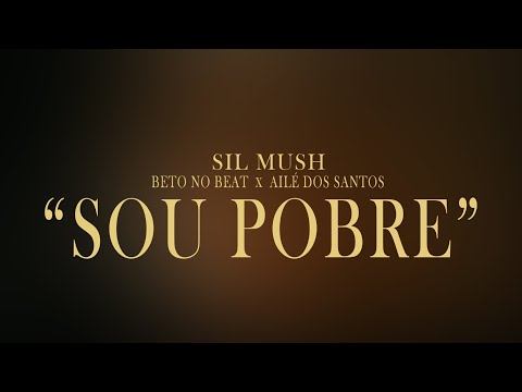 SIL MUSH x BETO NO BEAT x AILÉ - Sou Pobre (Vídeo Official)