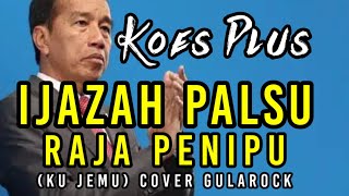 Download lagu Koes Plus Ijazah Palsu Raja Penipu (ku Jemu) cover gularock mp3 Download lagu Koes Plus Ijazah Palsu Raja Penipu (ku Jemu) cover gularock mp3