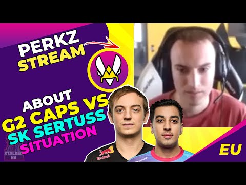 VIT Perkz About G2 CAPS vs SK Sertuss Situation 🤔