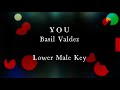 YOU by Basil Valdez Lower Male Key Karaoke Version