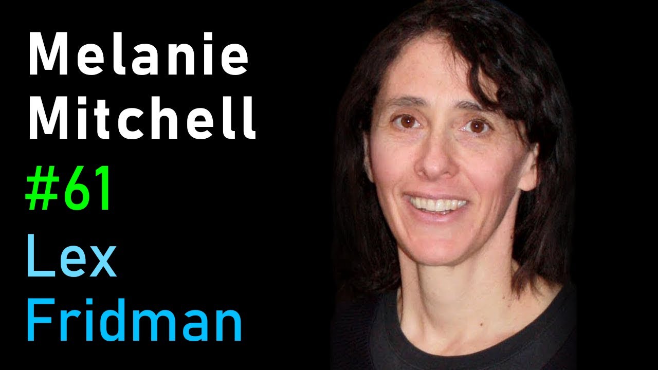 Melanie Mitchell: Concepts, Analogies, Common Sense & Future of AI | Lex Fridman Podcast #61