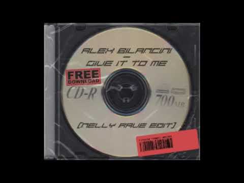Alex Bilancini - Give It To Me (Nelly Rave Edit)