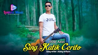 Download lagu RIZAL AZIZI | SING KATIK CERITO mp3