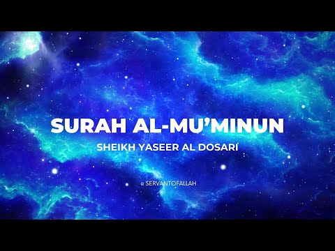 Emotional recitation of Surah Al Mu'minun | Sheikh Yaseer Al Dosari