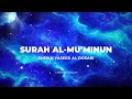 Emotional Recitation Of Surah Al Mu Minun Sheikh Yaseer Al Dosari
