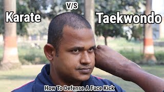 Karate V/S Taekwondo | How To Defense A Face Kick