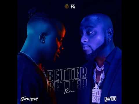 Jamopyper Ft. Davido - Better Better Rmx