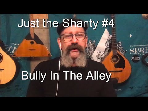 Seán Dagher - Bully In The Alley - Just The Shanty 4